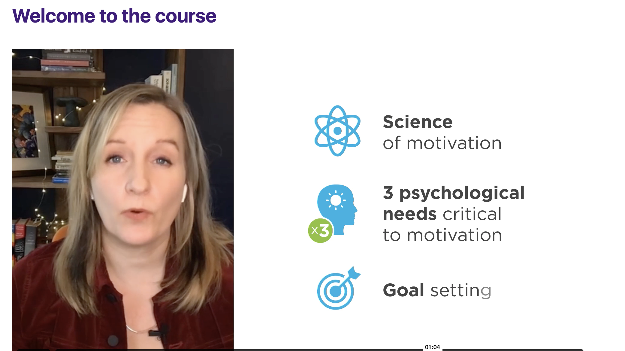 Welcome to the course. Headshot of SRC. Three bullets - science of motivation 3 psychological needs critical to motivation and goal setting