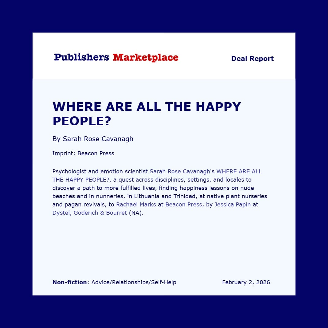 Publisher's Marketplace announcement - Where Are All the Happy People? By Sarah Rose Cavanagh
